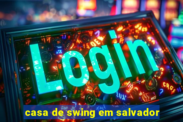 casa de swing em salvador